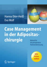 Case Management in der Adipositaschirurgie : Manual für die perioperative Patientenbetreuung. Plus Extras online （2014. xv, 219 S. XV, 219 S. 122 Abb., 60 Abb. in Farbe. Mit Online-Ext）