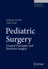小児外科（全３巻）第１巻：一般原理・新生児外科<br>Pediatric Surgery, 2 Teile : General Principles and Newborn Surgery (Pediatric Surgery Vol.1) （1st ed. 2020. 2020. xxvi, 1310 S. XXVI, 1310 p. 487 illus., 260 illus.）