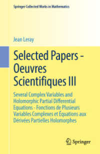 Selected Papers - Oeuvres Scientifiques III : Several Complex Variables and Holomorphic Partial Differential Equations - Fonctions de Plusieurs Variables Complexes et Équations aux Dérivées Partielles Holomorphes (Springer Collected Wo （1998. Reprint 2014 of the 1998）