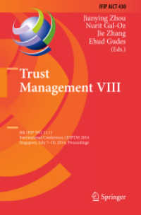 Trust Management VIII : 8th IFIP WG 11.11 International Conference, IFIPTM 2014, Singapore, July 7-10, 2014, Proceedings (Ifip Advances in Information and Communication Technology) （2014）