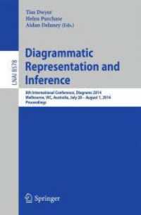 Diagrammatic Representation and Inference : 8th International Conference, Diagrams 2014, Melbourne, VIC, Australia, July 28 - August 1, 2014, Proceedings (Lecture Notes in Artificial Intelligence) （2014）