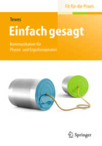 Einfach gesagt : Kommunikation für Physio- und Ergotherapeuten (Fit für die Praxis) （2014. xiv, 147 S. XIV, 147 S. 160 mm）