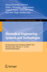 Biomedical Engineering Systems and Technologies : 6th International Joint Conference, BIOSTEC 2013, Barcelona, Spain, February 11-14, 2013, Revised Selected Papers (Communications in Computer and Information Science) （2014）