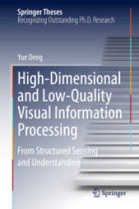 High-Dimensional and Low-Quality Visual Information Processing : From Structured Sensing and Understanding (Springer Theses) （2015）
