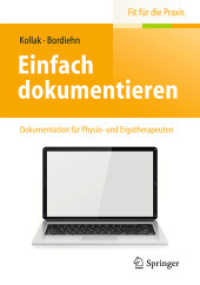 Einfach dokumentieren : Dokumentation für Physio- und Ergotherapeuten (Fit für die Praxis) （2014. xii, 146 S. XII, 146 S. 160 mm）