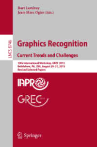 Graphics Recognition. Current Trends and Challenges : 10th International Workshop, GREC 2013, Bethlehem, PA, USA, August 20-21, 2013, Revised Selected Papers (Image Processing, Computer Vision, Pattern Recognition, and Graphics) （2014）