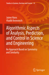 Algorithmic Aspects of Analysis, Prediction, and Control in Science and Engineering : An Approach Based on Symmetry and Similarity (Studies in Systems, Decision and Control) （2015）