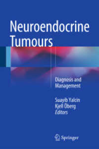 Neuroendocrine Tumours : Diagnosis and Management （2015. 2015. vii, 578 S. VII, 578 p. 83 illus., 44 illus. in color. 235）