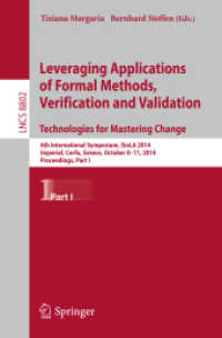 Leveraging Applications of Formal Methods, Verification and Validation. Technologies for Mastering Change : 6th International Symposium, ISoLA 2014, Imperial, Corfu, Greece, October 8-11, 2014, Proceedings, Part I (Theoretical Computer Science and Ge （2014）