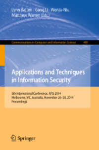 Applications and Techniques in Information Security : International Conference, ATIS 2014, Melbourne, Australia, November 26-28, 2014. Proceedings (Communications in Computer and Information Science) （2014）