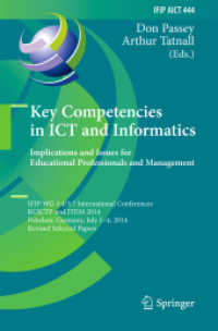 Key Competencies in ICT and Informatics: Implications and Issues for Educational Professionals and Management : IFIP WG 3.4/3.7 International Conferences, KCICTP and ITEM 2014, Potsdam, Germany, July 1-4, 2014, Revised Selected Papers (Ifip Advances （2014）