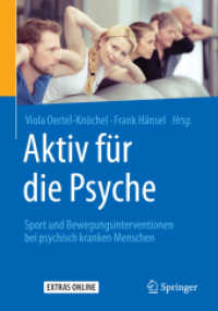Aktiv für die Psyche : Sport und Bewegungsinterventionen bei psychisch kranken Menschen. Extras Online （2015. xiv, 287 S. XIV, 287 S. 155 Abb. Mit Online-Extras. 240 mm）