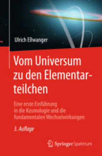 Vom Universum zu den Elementarteilchen : Eine erste Einführung in die Kosmologie und die fundamentalen Wechselwirkungen （3. Aufl. 2015. xi, 202 S. XI, 202 S. 86 Abb., 1 Abb. in Farbe. 235 mm）