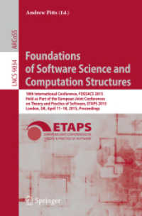Foundations of Software Science and Computation Structures : 18th International Conference, FOSSACS 2015, Held as Part of the European Joint Conferences on Theory and Practice of Software, ETAPS 2015, London, UK, April 11-18, 2015, Proceedings (Lectu （2015）