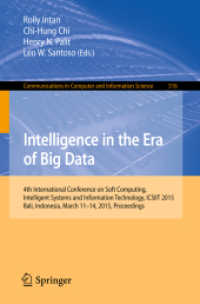 Intelligence in the Era of Big Data : 4th International Conference on Soft Computing, Intelligent Systems, and Information Technology, ICSIIT 2015, Bali, Indonesia, March 11-14, 2015. Proceedings (Communications in Computer and Information Science) （2015）