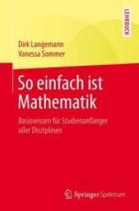 So einfach ist Mathematik : Basiswissen für Studienanfänger aller Disziplinen