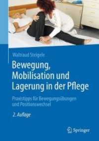 Bewegung， Mobilisation und Lagerung in der Pflege : Praxistipps für Bewegungsübungen und Positionswechsel