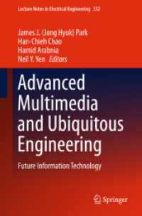 Advanced Multimedia and Ubiquitous Engineering : Future Information Technology (Lecture Notes in Electrical Engineering) （2015）