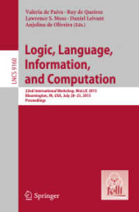 Logic, Language, Information, and Computation : 22nd International Workshop, WoLLIC 2015, Bloomington, IN, USA, July 20-23, 2015, Proceedings (Theoretical Computer Science and General Issues)