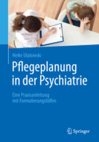 Pflegeplanung in der Psychiatrie : Eine Praxisanleitung mit Formulierungshilfen （1. Aufl. 2016. 2016. xii, 290 S. XII, 290 S. 21 Abb. 240 mm）