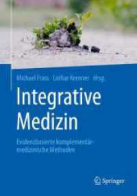 Integrative Medizin : Evidenzbasierte komplementärmedizinische Methoden （1. Aufl. 2019. 2019. xxi, 1124 S. XXI, 1124 S. 268 Abb., 235 Abb. in F）
