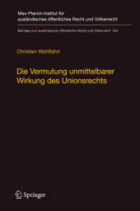 Die Vermutung unmittelbarer Wirkung des Unionsrechts : Ein Plädoyer für die Aufgabe der Kriterien hinreichender Genauigkeit und Unbedingtheit (Beiträge zum ausländischen öffentlichen Recht und Völkerrecht 254) （1. Aufl. 2015. xix, 300 S. XIX, 300 S. 235 mm）