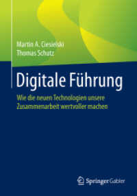 Digitale Führung : Wie die neuen Technologien unsere Zusammenarbeit wertvoller machen （1. Aufl. 2016）
