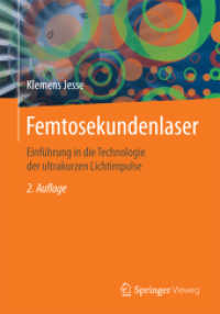 Femtosekundenlaser : Einführung in die Technologie der ultrakurzen Lichtimpulse （2. Aufl. 2016. x, 293 S. X, 293 S. 98 Abb., 48 Abb. in Farbe. 240 mm）
