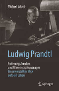 Ludwig Prandtl - Strömungsforscher und Wissenschaftsmanager : Ein unverstellter Blick auf sein Leben （1. Aufl. 2017. 2016. xiii, 412 S. XIII, 412 S. 45 Abb. 235 mm）
