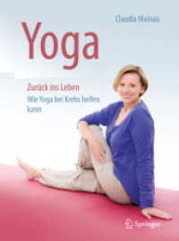 Yoga - Zurück ins Leben : Wie Yoga bei Krebs helfen kann （1. Aufl. 2017. xii, 150 S. XII, 150 S. 260 mm）