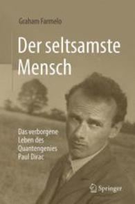 Der Seltsamste Mensch : Das Verborgene Leben Des Quantengenies Paul Dirac （1. Aufl. 2016）