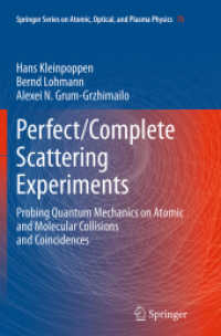 Perfect/Complete Scattering Experiments : Probing Quantum Mechanics on Atomic and Molecular Collisions and Coincidences (Springer Series on Atomic, Optical, and Plasma Physics)