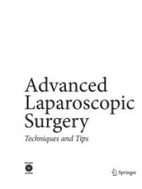Advanced Laparoscopic Surgery : Techniques and Tips （2ND）
