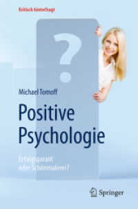 Positive Psychologie - Erfolgsgarant oder Schönmalerei? (Kritisch hinterfragt) （1. Aufl. 2017. x, 242 S. X, 242 S. 8 Abb. 235 mm）