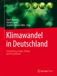 Klimawandel in Deutschland : Entwicklung, Folgen, Risiken und Perspektiven (SpringerOpen) （1. Aufl. 2017. xx, 348 S. XX, 348 S. 116 Abb., 50 Abb. in Farbe. 279 m）