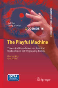 The Playful Machine : Theoretical Foundation and Practical Realization of Self-Organizing Robots (Cognitive Systems Monographs)