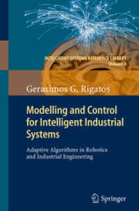 Modelling and Control for Intelligent Industrial Systems : Adaptive Algorithms in Robotics and Industrial Engineering (Intelligent Systems Reference Library 7) （Softcover reprint of the original 1st ed. 2011. 2016. xxx, 379 S. XXX,）