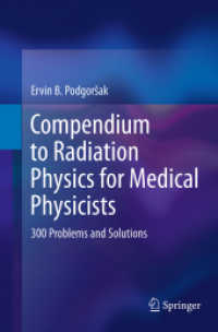 Compendium to Radiation Physics for Medical Physicists : 300 Problems and Solutions （Softcover reprint of the original 1st ed. 2014. 2016. xiv, 1148 S. XIV）