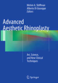 Advanced Aesthetic Rhinoplasty : Art, Science, and New Clinical Techniques （Softcover reprint of the original 1st ed. 2013. 2016. xvi, 1146 S. XVI）
