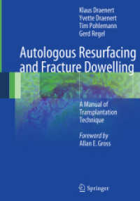 Autologous Resurfacing and Fracture Dowelling : A Manual of Transplantation Technique （2016. xii, 140 S. XII, 140 p. 189 illus., 149 illus. in color. 254 mm）