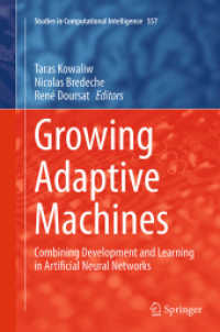 Growing Adaptive Machines : Combining Development and Learning in Artificial Neural Networks (Studies in Computational Intelligence)