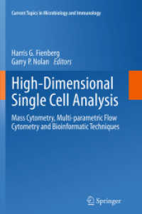 High-Dimensional Single Cell Analysis : Mass Cytometry, Multi-parametric Flow Cytometry and Bioinformatic Techniques (Current Topics in Microbiology and Immunology)