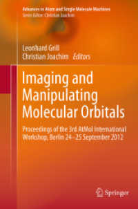 Imaging and Manipulating Molecular Orbitals : Proceedings of the 3rd AtMol International Workshop, Berlin 24-25 September 2012 (Advances in Atom and Single Molecule Machines)
