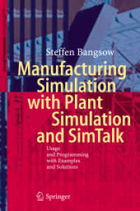 Manufacturing Simulation with Plant Simulation and Simtalk : Usage and Programming with Examples and Solutions （Softcover Reprint of the Original 1st 2010）