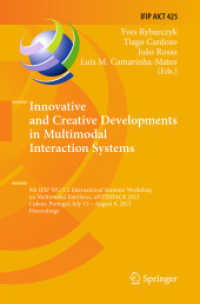 Innovative and Creative Developments in Multimodal Interaction Systems : 9th IFIP WG 5.5 International Summer Workshop on Multimodal Interfaces, eNTERFACE 2013, Lisbon, Portugal, July 15 - August 9, 2013, Proceedings (Ifip Advances in Information and