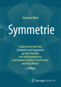 Symmetrie : Ergänzt durch den Text ,Symmetry and Congruence' aus dem Nachlass und mit Kommentaren von Domenico Giulini, Erhard Scholz und Klaus Volkert （3. Aufl. 2016. vii, 232 S. VII, 232 S. 82 Abb. 240 mm）