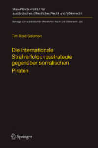 Die internationale Strafverfolgungsstrategie gegenüber somalischen Piraten : Völker- und verfassungsrechtliche Aspekte (Beiträge zum ausländischen öffentlichen Recht und Völkerrecht 258) （1. Aufl. 2016. xxxii, 746 S. XXXII, 746 S. 5 Abb. 235 mm）