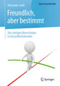 Freundlich， aber bestimmt : Die richtigen Worte finden in Gesundheitsberufen (Top im Gesundheitsjob)