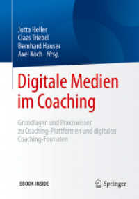 Digitale Medien im Coaching, m. 1 Buch, m. 1 E-Book : Grundlagen und Praxiswissen zu Coaching-Plattformen und digitalen Coaching-Formaten. eBook inside （1. Aufl. 2017. xxi, 227 S. XXI, 227 S. 81 Abb., 49 Abb. in Farbe. Book）