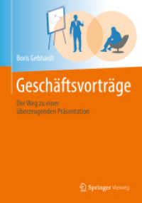 Geschäftsvorträge : Der Weg zu einer überzeugenden Präsentation （1. Aufl. 2022. 2022. xiv, 406 S. XIV, 406 S. 276 Abb., 275 Abb. in Far）